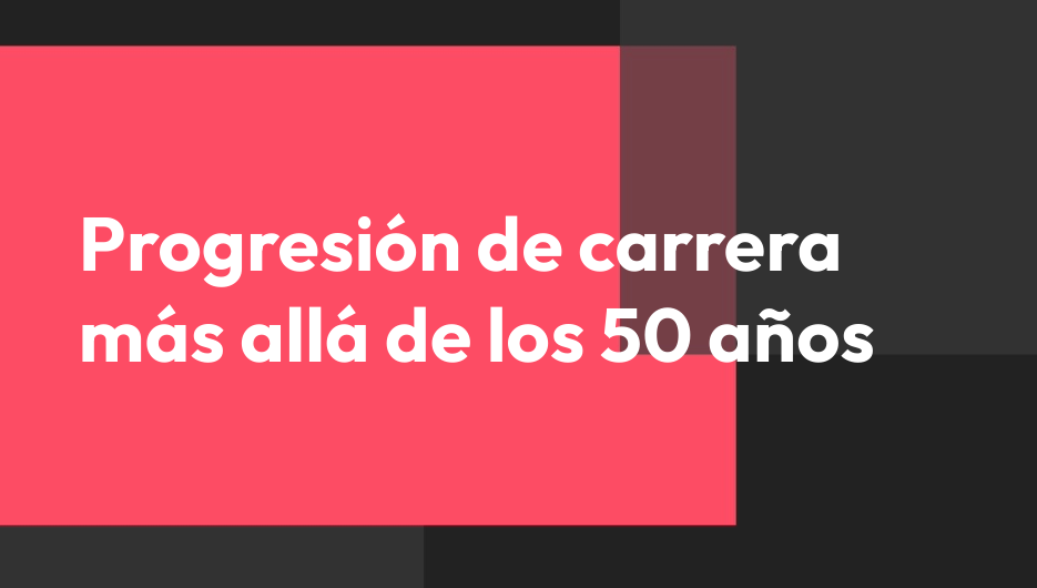 progresión de carrera más allá de los 50 años